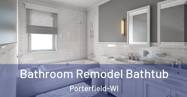 inner Bathroom imggen Bathroom Remodel Bathtub Porterfield-WI